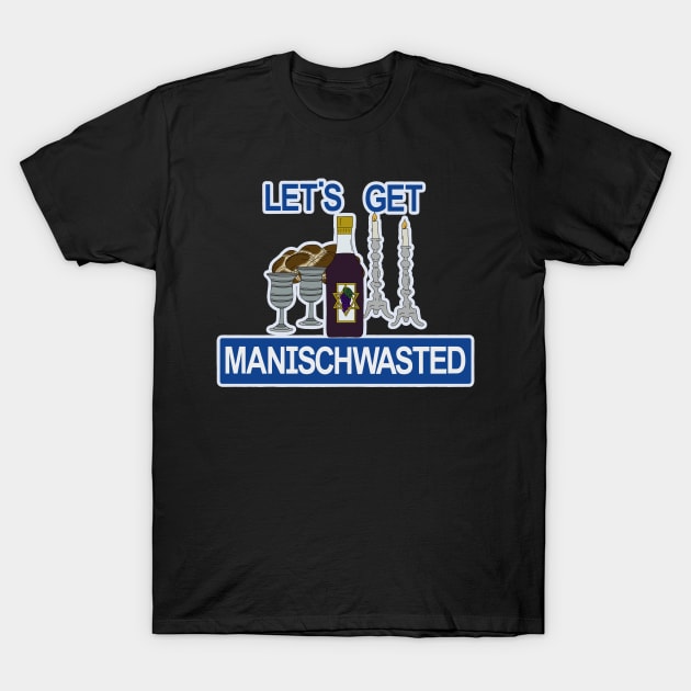 Let's Get Manischwasted T-Shirt by Chaos Bound Designs